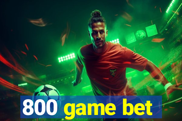 800 game bet